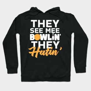 The See Me Bowlin' They Hatin' Hoodie